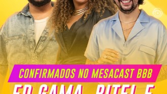 Participe do Mesacast BBB: seu comentário pode aparecer na TV