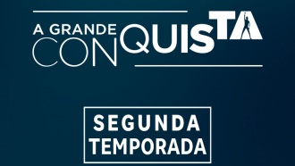 Inscreva-se na segunda temporada de A Grande Conquista