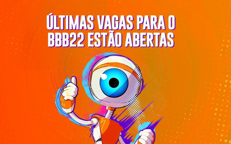 Inscrições reabertas: última chance para participar do BBB22